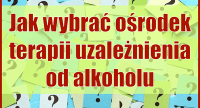 Jak wybrać ośrodek terapii uzależnienia od alkoholu